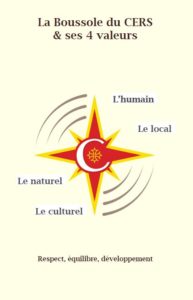 Boussole du CERS= respect, équilibre et développement de l'humain, du local, du naturel, du culturel