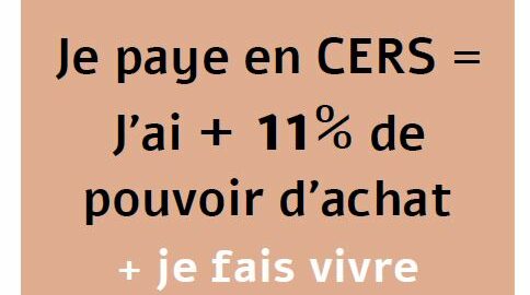 Y a d'la monnaie dans mon quartier, je paye en CERS et j'ai +11 de pouvoir d'achat et je fais vivre mon quartier et ses commerces de proximité